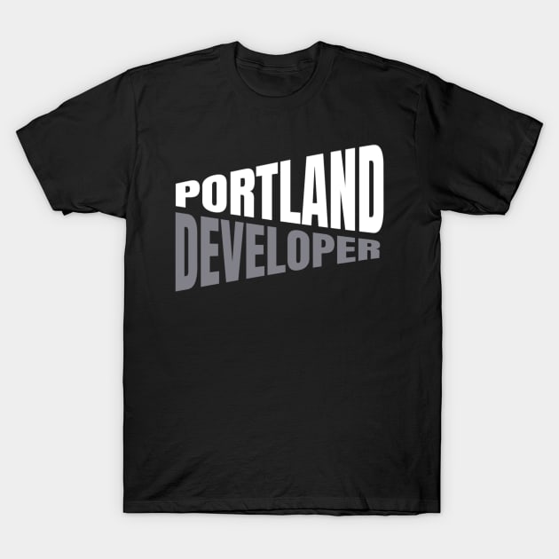 Portland Developer Shirt for Men and Women T-Shirt by TeesByJay